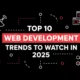Top 10 Web Development Trends to Watch in 2025 (1)
